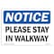 Signmission OSHA Notice, 5" Height, Please Stay In Walkway Sign, 7" X 5", Landscape OS-NS-D-57-L-17593 - alternate 1